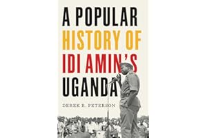 A Popular History of Idi Amin's Uganda