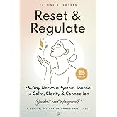 Reset & Regulate: 28-Day Nervous System Journal for Calm, Clarity & Lasting Inner Safety: A science-based, trauma-informed guided workbook for ... healing - one page, one breath at a time.
