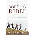 Born to Rebel: Birth Order, Family Dynamics, and Creative Lives