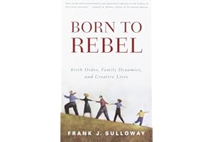 Born to Rebel: Birth Order, Family Dynamics, and Creative Lives