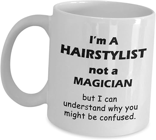 Amazon Com Im A Hairstylist Not A Magician Coffee Cup Funny