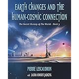 Earth Changes and the Human-Cosmic Connection: Black and White edition