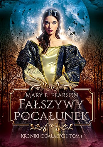 Kroniki Ocalalych. Tom 1. Falszywy Pocalunek