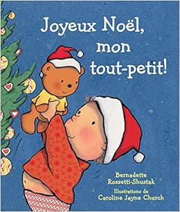 Joyeux Noël Mon Tout Petit Bernadette Rossetti Shustak