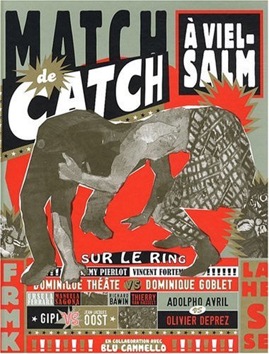 Match de catch à Vielsalm : Affrontements de littératures graphiques by Richard Bawin, Thierry Van Hasselt, Ursula Ferrara, Manuela Sagona