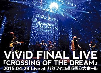【クリックで詳細表示】ViViD FINAL LIVE 「CROSSING OF THE DREAM」2015.04.29 Live at パシフィコ横浜国立大ホール [DVD]