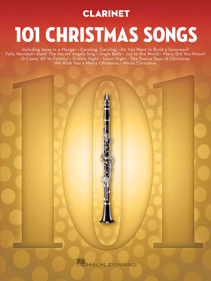 101 Christmas Songs – Clarinet Sheet Music Songbook | Holiday Favorites for Beginners Intermediate Players | Includes Silent Night Jingle Bells White Christmas Joy to the World: For Clarinet