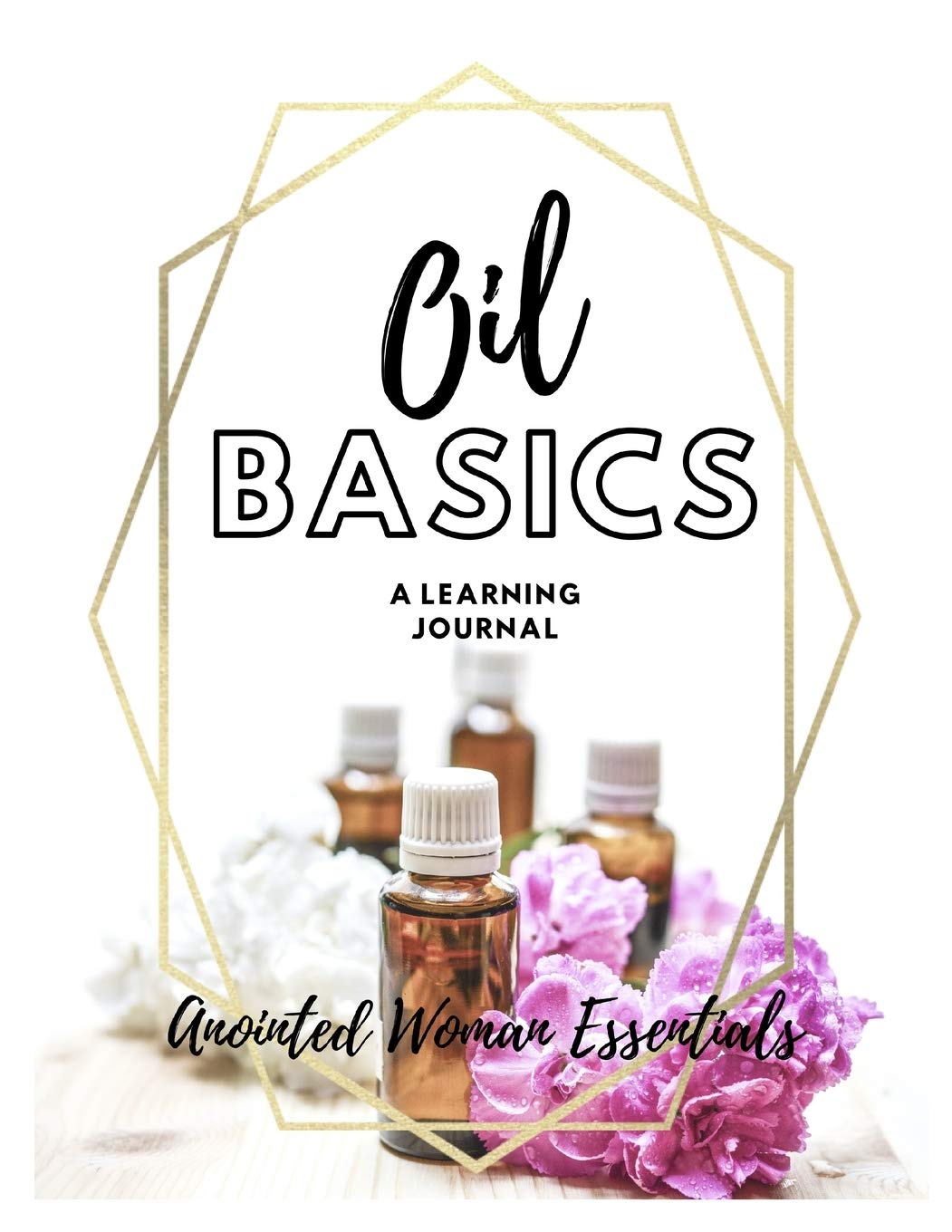 Oil Basics A Learning Journal Amazon Es Woman Anointed Libros En Idiomas Extranjeros