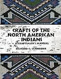 Crafts of the North American Indians: A Craftsman's Manual by