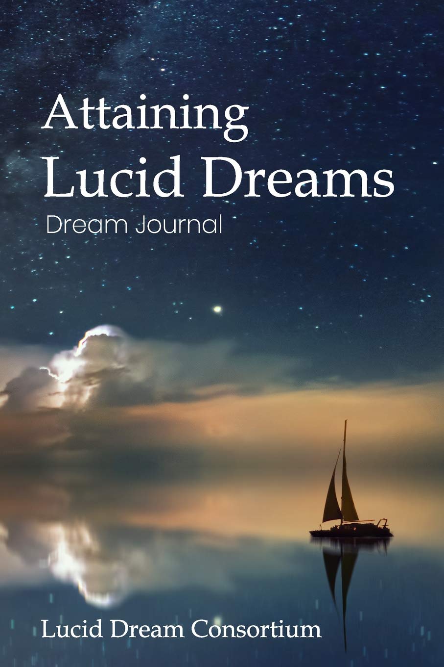 Attaining Lucid Dreams Dream Journal Consortium Lucid Dream 9781796626254 Amazon Com Books Attaining Lucid Dreams Dream Journal Consortium Lucid Dream 9781796626254 Amazon Com Books