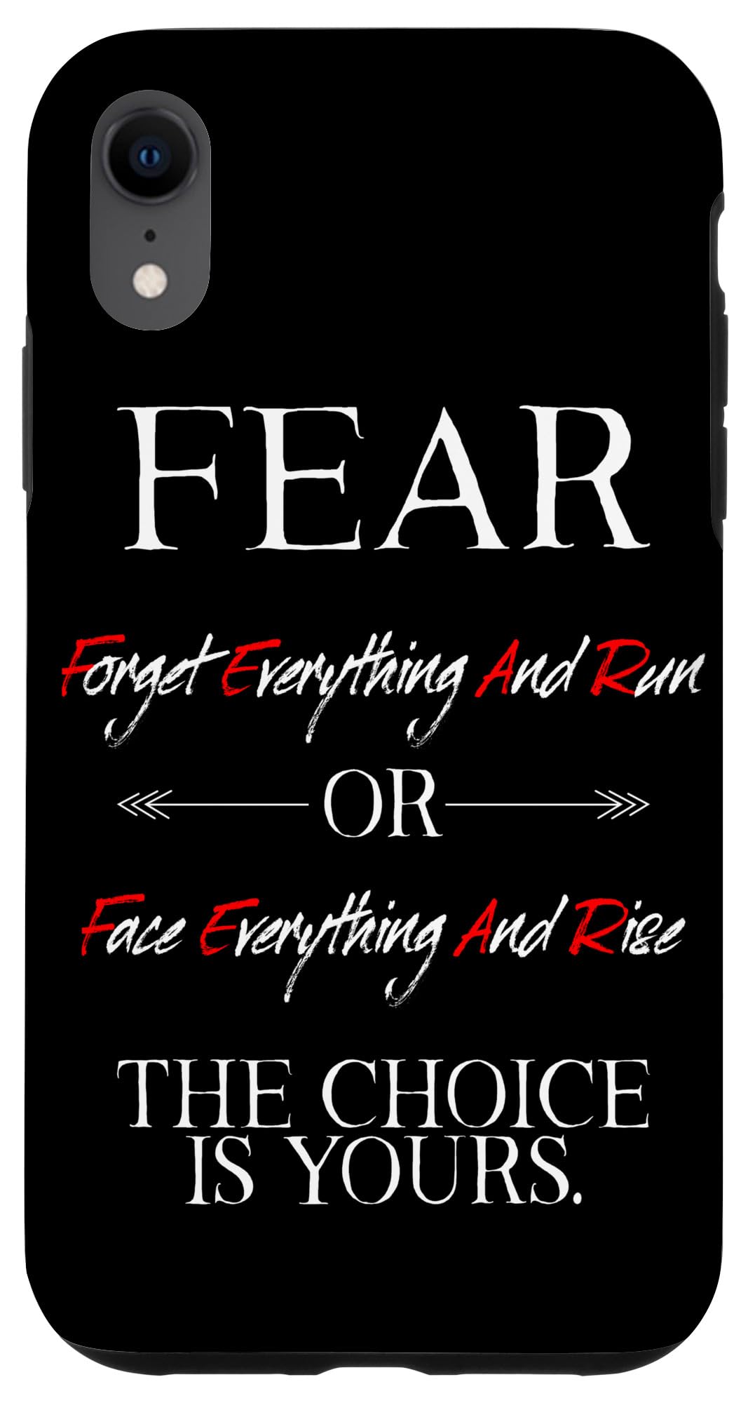 Fear Forget Everything And Run Or Face Rise Choice Is Yours Case for iPhone XR