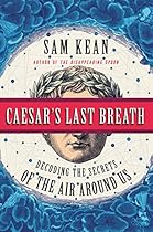 Caesar's Last Breath: Decoding the Secrets of the Air Around Us Caesar's Last Breath: Decoding the Secrets of the Air Around Us