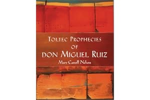 Toltec Prophecies of Don Miguel Ruiz