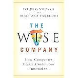 The Wise Company: How Companies Create Continuous Innovation