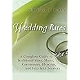 Wedding Rites: A Complete Guide to Traditional Vows, Music, Ceremonies, Blessings, and Interfaith Services