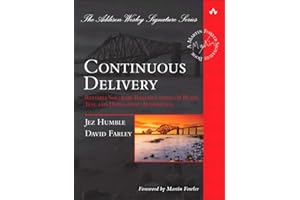 Continuous Delivery: Reliable Software Releases through Build, Test, and Deployment Automation (Addison-Wesley Signature Seri