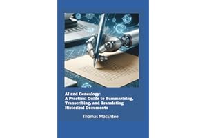 AI and Genealogy: A Practical Guide to Summarizing, Transcribing, and Translating Historical Documents