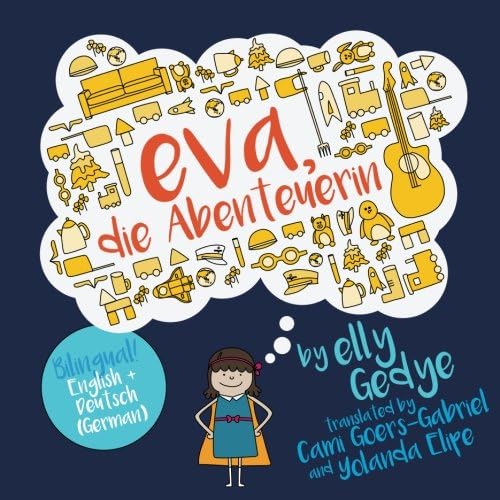 Eva the Adventurer. Eva, die Abenteuerin: Bilingual Book: English + Deutsch (German)