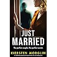 Just Married: An unbelievably gripping psychological thriller with a jaw-dropping twist!