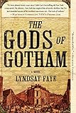 The Gods of Gotham (A Timothy Wilde Novel) by Lyndsay Faye