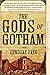 The Gods of Gotham (A Timothy Wilde Novel) by Lyndsay Faye