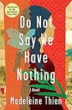 Do Not Say We Have Nothing: A Novel