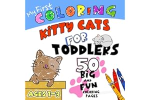 Kitty Cats Coloring Book for Toddlers: Purr-fectly Fun with 50 Easy Cat Coloring Pages and Space to Scribble and Draw for Early Learning Ages 1-3 (The Little Hands Coloring Series)