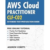 AWS Certified CLOUD PRACTITIONER (CLF-C02) Extended Test Preparation Guide: An Extended Preparation Guide for Anyone Who Wants to Pass the Current CLF-C02 Exam