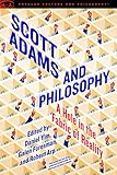 Scott Adams and Philosophy (Popular Culture and Philosophy Book 118) by Daniel Yim, Galen Foresman