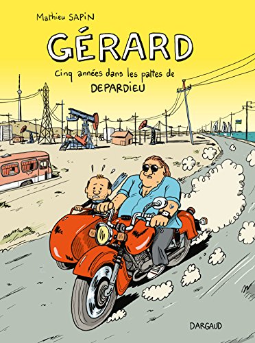 Gérard, cinq années dans les pattes de Depardieu (Hors Collection Dargaud) (French Edition) by Mathieu Sapin