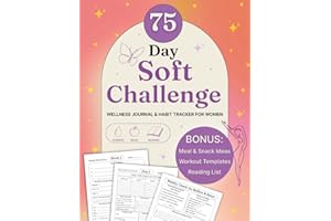 75 Day Soft Challenge: A Daily Challenge Tracker & Journal for Women to Build Healthy Habits and Wellness