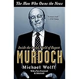 The Man Who Owns the News: Inside the Secret World of Rupert Murdoch