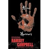 Alone with the Horrors: The Great Short Fiction of Ramsey Campbell 1961-1991