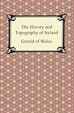 The History and Topography of Ireland by Gerald of Wales, Thomas Forester