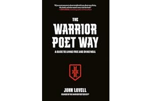 The Warrior Poet Way: A Guide to Living Free and Dying Well