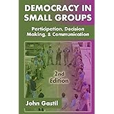 Democracy in Small Groups, 2nd edition: Participation, decision making, and communication