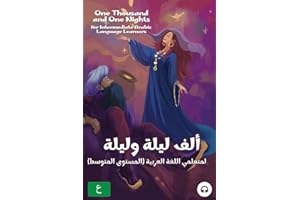 One Thousand and One Nights for Intermediate Arabic Language Learners: Modern Standard Arabic Edition
