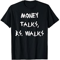 Amazon.com: Money Talks Bullshit Walks BS Cash Wise Funny Quotes T