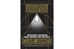 Cultural Amnesia: Necessary Memories from History and the Arts