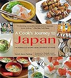 A Cook's Journey to Japan: 100 Homestyle Recipes from Japanese Kitchens by Sarah Marx Feldner, Noboru Murata