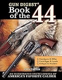 The Gun Digest Book of the .44 by John Taffin