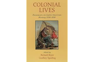 Colonial Lives: Documents on Latin American History, 1550-1850