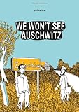 We Won't See Auschwitz by Jérémie Dres, Edward Gauvin