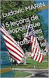 15 leçons de géopolitique sur les États-Unis et le Canada (French Edition) by Ludovic MARIN