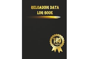 Reloading Data Log Book: Make Them Perfect, Detailed Hand Reloading Data Log Sheets, Track & Record Ammunition Handloading Details, Ammo Reloading log, Hardcover