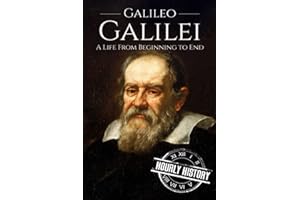 Galileo Galilei: A Life From Beginning to End (Biographies of Physicists)