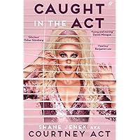 Caught In The Act: A Memoir by Courtney Act