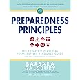 Preparedness Principles: The Complete Personal Preparedness Resource Guide for Any Emergency Situation