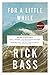 For a Little While by Rick Bass