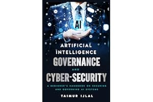 Artificial Intelligence (AI) Governance and Cyber-Security: A beginner’s handbook on securing and governing AI systems